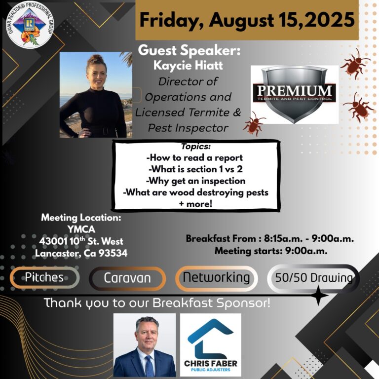 Flyer for the Greater Antelope Valley Association of REALTORS Professional Group Meeting on Friday, August 15, 2025. Features guest speaker Kaycie Hiatt from Premium Termite and Pest Control, with topics on reading inspection reports, section 1 vs. section 2, why inspections matter, and identifying wood-destroying pests. Includes event details: YMCA, 43001 10th St. West, Lancaster, CA. Breakfast from 8:15 to 9:00 a.m., meeting starts at 9:00 a.m. Highlights activities such as property pitches, caravan, networking, and a 50/50 drawing. The bottom of the flyer thanks breakfast sponsor Chris Faber Public Adjusters, showing a photo of Chris Faber and the company logo.